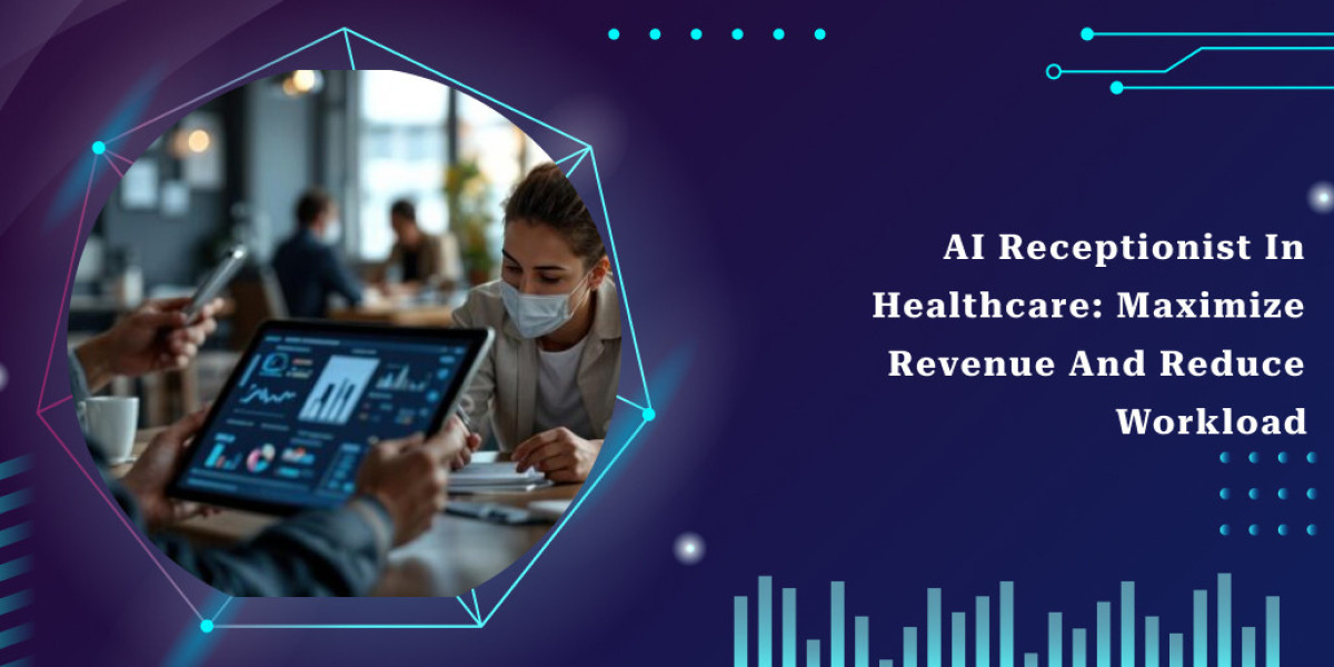 AI Receptionist for Healthcare to Reduce Workload and Maximize Revenue